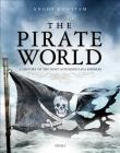 The Pirate World: A History of the Most Notorious Sea Robbers Cover Image