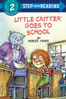 Little Critter Goes to School (Step into Reading) By Mercer Mayer Cover Image