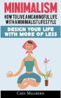 Minimalism: How To Live A Meaningful Life With A Minimalist Lifestyle; Design Your Life With More Of Less By Cary Millburn Cover Image
