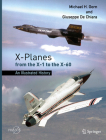 X-Planes from the X-1 to the X-60: An Illustrated History By Michael H. Gorn, Giuseppe de Chiara Cover Image