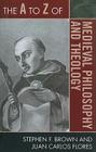 The A to Z of Medieval Philosophy and Theology (A to Z Guides #170) Cover Image