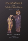 Foundations of a Catholic Political Order By Thomas Storck, Peter A. Kwasniewski (Foreword by) Cover Image