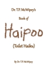 Dr. T.P. McWipey's Book of Haipoo: (Toilet Haiku) Cover Image