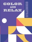 Color and Relax: RELAXING GEOMETRIC PATTERNS AND DESIGNS, creative colouring pages for all ages!(8.5x11) 102 pages By Largeprint Edition Cover Image