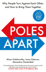 Poles Apart: Why People Turn Against Each Other, and How to Bring Them Together By Alison Goldsworthy, Laura Osborne, Chesterfield Alexandra Cover Image