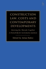 Construction Law, Costs and Contemporary Developments: Drawing the Threads Together: A Festschrift for Lord Justice Jackson By Julian Bailey (Editor) Cover Image