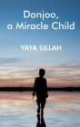 Danjoo, a Miracle Child By Yaya Sillah Cover Image
