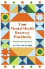 Your Mental Health Recovery Workbook: A Workbook to Share Hope By Katherine Ponte Cover Image