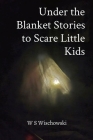 Under the Blanket Stories to Scare Little Kids Cover Image