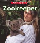 I Want to Be a Zookeeper By Dan Liebman Cover Image