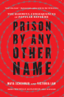 Prison by Any Other Name: The Harmful Consequences of Popular Reforms By Maya Schenwar, Victoria Law, Michelle Alexander (Foreword by) Cover Image