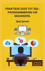 Praktiese Gids Tot Sql-Programmering Vir Beginners. By Qasi James Cover Image
