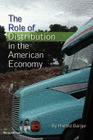 The Role of Distribution in the American Economy By Harold Barger Cover Image