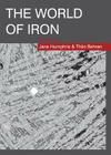 The World of Iron By Jane Humpries, Thilo Rehren Cover Image