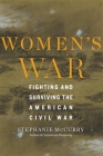 Women's War: Fighting and Surviving the American Civil War Cover Image