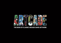 Artcade: The Book of Classic Arcade Game Artwork By Tim Nicholls (Concept by), Sam Dyer (Designed by) Cover Image