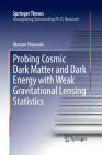 Probing Cosmic Dark Matter and Dark Energy with Weak Gravitational Lensing Statistics (Springer Theses) By Masato Shirasaki Cover Image