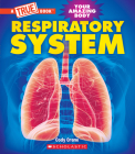 Respiratory System (A True Book: Your Amazing Body) (A True Book (Relaunch)) By Cody Crane Cover Image