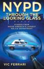 NYPD: Through The Looking Glass: Stories From Inside America's Largest Police Department Cover Image