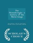 The Heimskringla: A History of the Norse Kings - Scholar's Choice Edition Cover Image