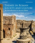 Themes in Roman Society and Culture: An Introduction to Ancient Rome By Matt Gibbs, Milorad Nikolic, Pauline Ripat Cover Image