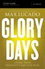 Glory Days Bible Study Guide: Living Your Promised Land Life Now By Max Lucado Cover Image