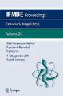 World Congress on Medical Physics and Biomedical Engineering September 7 - 12, 2009 Munich, Germany (Ifmbe Proceedings #25) By Olaf Dössel (Editor), Wolfgang C. Schlegel (Editor) Cover Image