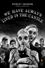 We Have Always Lived in the Castle: (Penguin Classics Deluxe Edition) By Shirley Jackson, Jonathan Lethem (Afterword by), Thomas Ott (Illustrator) Cover Image