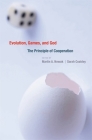 Evolution, Games, and God: The Principle of Cooperation By Martin A. Nowak (Editor), Sarah Coakley (Editor), Johan Almenberg (Contribution by) Cover Image