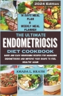 The Ultimate Endometriosis Diet Cookbook: Quick And Easy Nourishing Recipes For Managing Endometriosis And Improve Your Shape To Feel Healthy Again Cover Image