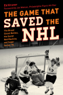 The Game That Saved the NHL: The Broad Street Bullies, the Soviet Red Machine, and Super Series '76 By Ed Gruver, Joe Watson (Foreword by) Cover Image