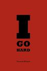 I Go Hard By Vanessa Morgan Cover Image