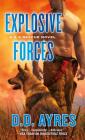Explosive Forces: A K-9 Rescue Novel By D. D. Ayres Cover Image