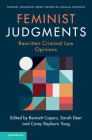 Feminist Judgments: Rewritten Criminal Law Opinions (Feminist Judgment Series: Rewritten Judicial Opinions) By Bennett Capers (Editor), Sarah Deer (Editor), Corey Rayburn Yung (Editor) Cover Image