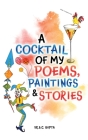 A Cocktail of My Poems, Paintings & Stories Cover Image