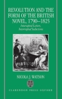 Revolution and the Form of the British Novel, 1790-1825: Intercepted Letters, Interrupted Seductions Cover Image