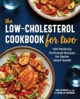 The Low-Cholesterol Cookbook for Two: 100 Perfectly Portioned Recipes for Better Heart Health By Andy De Santis, Michelle Anderson Cover Image