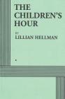 The Children's Hour (Acting Edition) By Lillian Hellman Cover Image