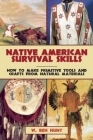 Native American Survival Skills: How to Make Primitive Tools and Crafts from Natural Materials By W. Ben Hunt Cover Image