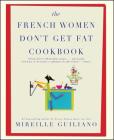 The French Women Don't Get Fat Cookbook By Mireille Guiliano Cover Image
