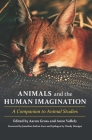Animals and the Human Imagination: A Companion to Animal Studies By Aaron Gross (Editor), Anne Vallely (Editor), Jonathan Safran Foer (Foreword by) Cover Image