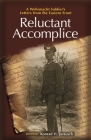 Reluctant Accomplice: A Wehrmacht Soldier's Letters from the Eastern Front Cover Image