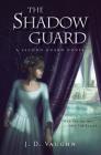 The Shadow Guard (A Second Guard Novel #2) By J. D. Vaughn Cover Image
