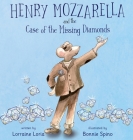 Henry Mozzarella and the Case of the Missing Diamonds By Lorraine Loria, Bonnie Spino (Illustrator) Cover Image