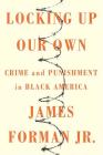 Locking Up Our Own: Crime and Punishment in Black America Cover Image