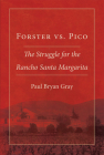 Forster vs. Pico: The Struggle for the Rancho Santa Margarita By Paul Bryan Gray Cover Image