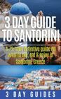 3 Day Guide to Santorini, A 72-Hour Definitive Guide On What to See, Eat & Enjoy By 3. Day Guides Cover Image