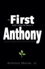 First Anthony: Inductive Wisdom for the Nuevo Millennium By Jr. Moore, Anthony Cover Image