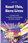 Read This, Save Lives: A Teacher's Guide to Creating Safer Classrooms for Lgbtq+ Students By Sameer Jha Cover Image
