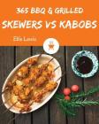 BBQ & Grilled Skewers & Kabobs 365: Enjoy 365 Days with Amazing BBQ & Grilled Skewers & Kabobs Recipes in Your Own BBQ & Grilled Skewers & Kabobs Cook Cover Image
